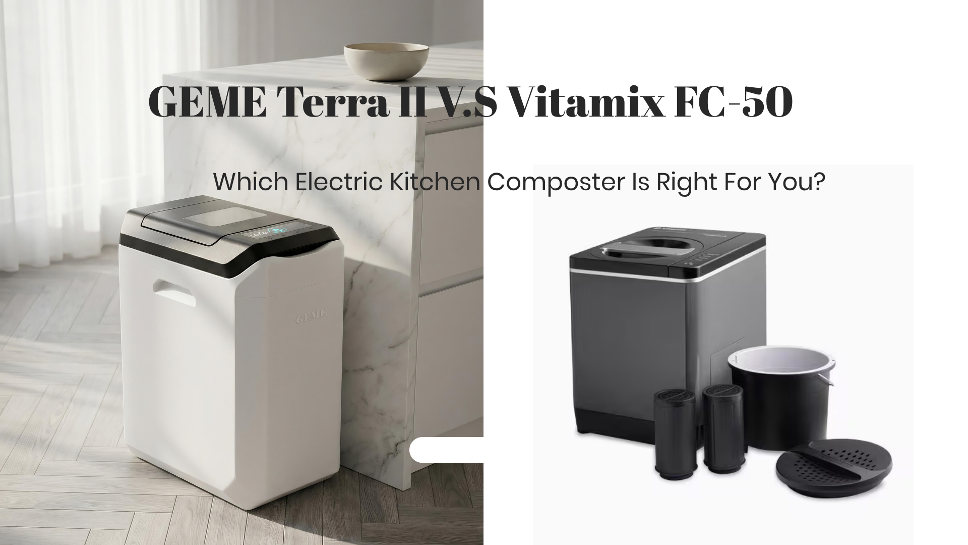 GEME Terra II V.S Vitamix FoodCycler FC-50: Which Is the Best Kitchen Composter?